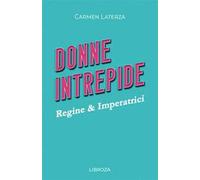 Donne intrepide. Vol. 1: Regine & Imperatrici