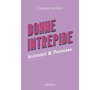 Donne intrepide. Vol. 3: Scrittrici & Poetesse
