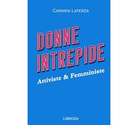 Donne Intrepide - Vol.4 Attiviste & Femministe