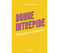 Donne Intrepide - Vol.5 Insegnanti & Infermiere