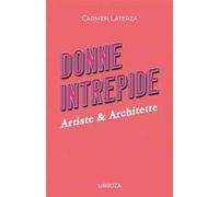 Donne intrepide. Vol. 6: Artiste & architette