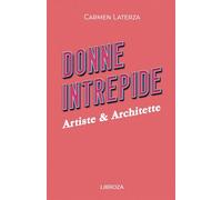 Donne Intrepide - Vol.6 Artiste & Architette