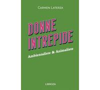 Donne Intrepide - Vol.9 Ambientaliste & Animaliste