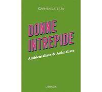 Donne intrepide. Vol. 9: Ambientaliste & animaliste