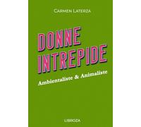 Donne Intrepide - Vol.9 Ambientaliste & Animaliste
