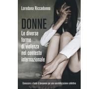 Donne. Le diverse forme di violenza nel contesto internazionale di Loredana Ricc