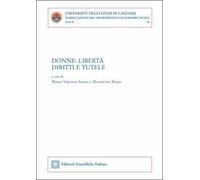 Donne: libertà, diritti e tutele. Atti del convegno (Cagliari, 8 marzo 2019)