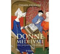 Donne medievali. Sole, indomite, avventurose
