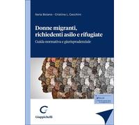 Donne migranti, richiedenti asilo e rifugiate. Guida normativa e giurispru...