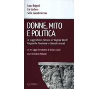 Donne, mito e politica. La suggestione classica in Virginia Woolf, Marguerite Yourcenar e Hannah Arendt