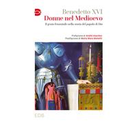 Donne nel Medioevo. Il genio femminile nella storia del popolo di Dio - Be...
