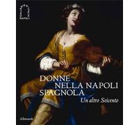 Donne nella Napoli spagnola. Un altro Seicento [Paperback] [Nov 30, 2025] AA. VV