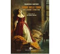 Donne nelle torri. Miti, leggende e storie vere - [Kimerik]