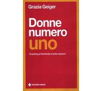 Donne numero uno. Coaching al femminile in sette sessioni