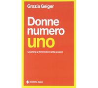 Donne numero uno. Coaching al femminile in sette sessioni