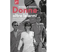 DONNE OLTRE LE ARMI. TREDICI STORIE DI SOVVERSIONE E GENERE. NUOVA EDIZ. - 2021