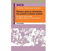 Donne, pace e sicurezza tra essere e dover essere. La parola alle donne in Medio Oriente e Nord Africa