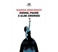 Donne, paure e alibi amorosi