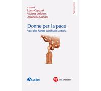 Donne per la pace. Voci che hanno cambiato la storia - Capuzzi Lucia, Dalo...