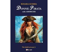 Donne pirata nelle Americhe - Vite ribelli sul mare 3: Vol. 3