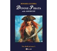 Donne pirata nelle Americhe - Vite ribelli sul mare 3: Vol. 3