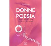Donne poesia. Il sacro erotismo. Pensieri e versi per donne innamorate, libere e selvagge