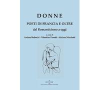 Donne. Poeti di Francia e oltre. Dal Romanticismo a oggi