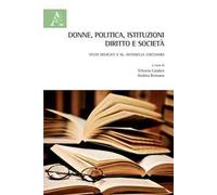 Donne, politica, istituzioni, diritto e società. Studi dedicati a M. Antonella Cocchiara