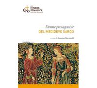 Donne protagoniste del medioevo sardo - [Carlo Delfino Editore]