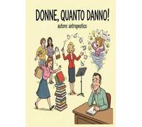 Donne, quanto danno!
