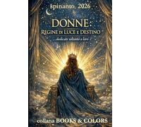 DONNE: REGINE DI LUCE E DESTINO ...dedicate soltanto a loro