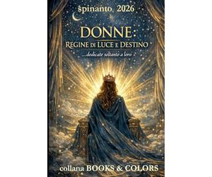 DONNE: REGINE DI LUCE E DESTINO ...dedicate soltanto a loro