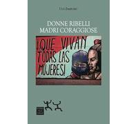 Donne ribelli, madri coraggiose