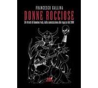 Donne rocciose. 50 ritratti di femmine rock, dalla contestazione alle ragazze del 2000