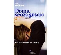 Donne senza guscio. Percorsi femminili in azienda