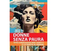 Donne senza paura. Vite coraggiose per i diritti e la parità di genere