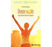 Donne sole. Cogli la bellezza della vita al singolare