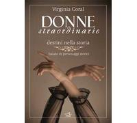 Coral Virginia – Donne straordinarie. Destini nella storia – Brossura (2025)
