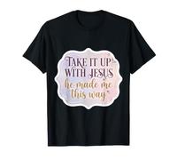 Donne Take It Up with Jesus He Made Me This Way Floral Girl Maglietta