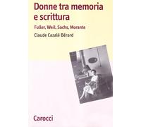 Donne tra memoria e scrittura. Fuller, Weil, Sachs, Morante