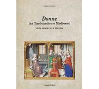 Donne tra Tardoantico e Medioevo: miti, modelli e figure