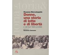 Donne, una storia di lotta e di libertà. L'Udi tra il 1944 e il 2004
