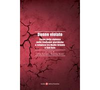 Donne violate. Forme della violenza nelle tradizioni giuridiche e religiose tra Medio Oriente e Sud Asia