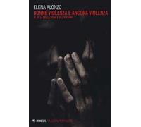 Donne violenza e ancora violenza. Al di là della pena e del biasimo