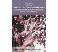 Donne, violenza e diritto internazionale. La Convenzione di Istanbul del Consiglio d'Europa del 2011