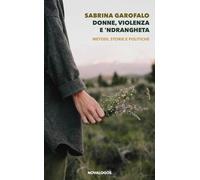 Donne, violenza e ’ndrangheta. Metodi, storie e politiche. Ediz. integrale