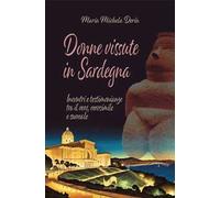Donne vissute in Sardegna. Incontri e testimonianze tra il vero, verosimile e surreale