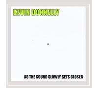 Donnelly, Kevin - As The Sound Slowly Gets Closer