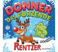 Donner, das furzende Rentier - Das etwas andere Mitmachbuch ab 8 Jahren: Lustiges Activity-Buch mit Rätseln & Geschichten & Mitmachsachen für Kinder und die ganze Familie