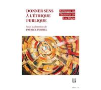 Donner sens à l'éthique publique. Mélanges en l'honneur de Luc: Mélanges en l'honneur de Luc Béguin